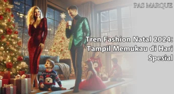 Tren Fashion Natal 2024: Tampil Memukau di Hari Spesial