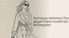 Pasmarque: Memimpin Tren dengan Koleksi Inovatif dan Berkelanjutan