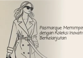 Pasmarque: Memimpin Tren dengan Koleksi Inovatif dan Berkelanjutan